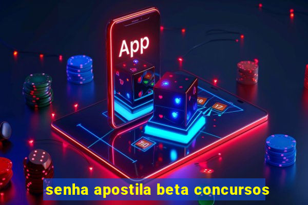 senha apostila beta concursos